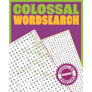 Colossal Wordsearch - by  Eric Saunders (Paperback) - 1 of 1