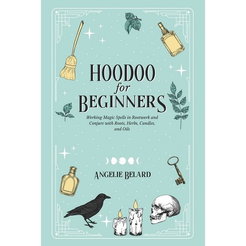 Hoodoo For Beginners - By Angelie Belard : Target