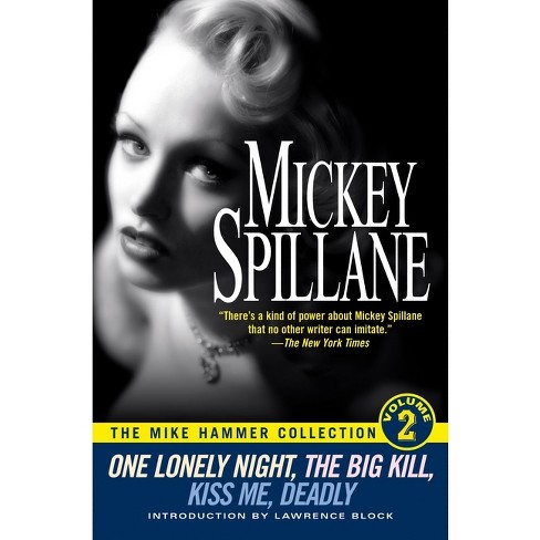 One Lonely Night/The Big Kill/Kiss Me Deadly - (Mike Hammer Collection) by  Mickey Spillane (Paperback) - image 1 of 1