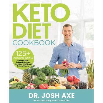 Keto Diet Cookbook - by  Josh Axe (Hardcover)
