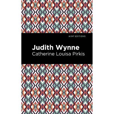 Judith Wynne - (Mint Editions) by  Catherine Lousia Pirkis (Paperback)