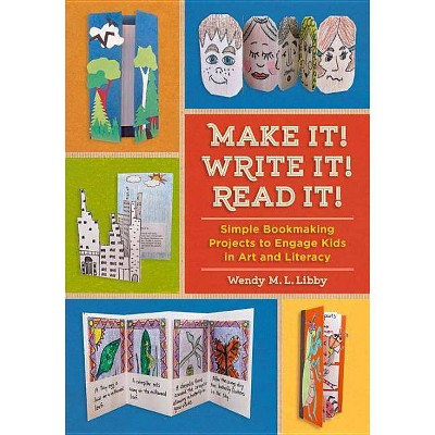 Make It! Write It! Read It! - by  Wendy M L Libby (Paperback)