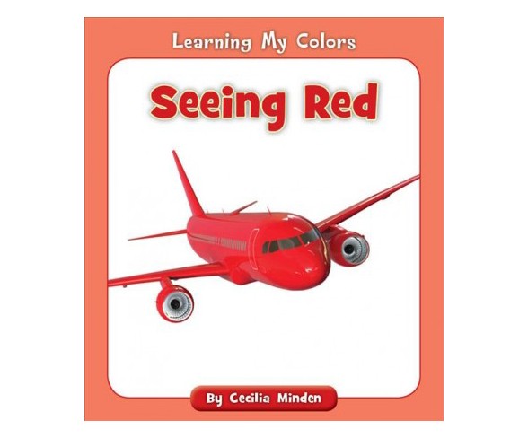 Seeing Red -  (Learning My Colors) by Cecilia Minden (Paperback)