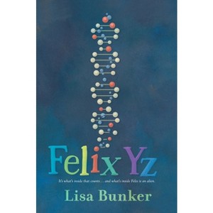 Felix Yz - by  Lisa Bunker (Hardcover) - 1 of 1