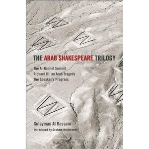 The Arab Shakespeare Trilogy - (Methuen Drama Play Collections) by  Sulayman Al Bassam (Paperback) - 1 of 1