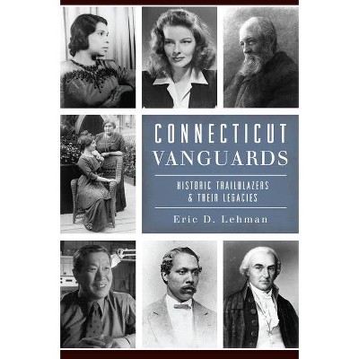 Connecticut Vanguards - by  Eric D Lehman (Paperback)