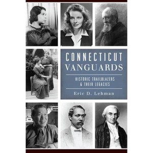 Connecticut Vanguards - by  Eric D Lehman (Paperback) - 1 of 1