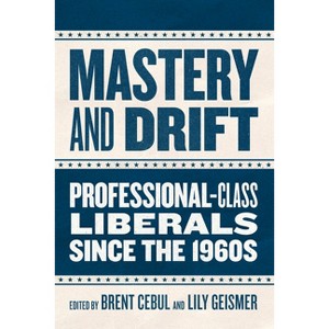 Mastery and Drift - by Brent Cebul & Lily Geismer - 1 of 1