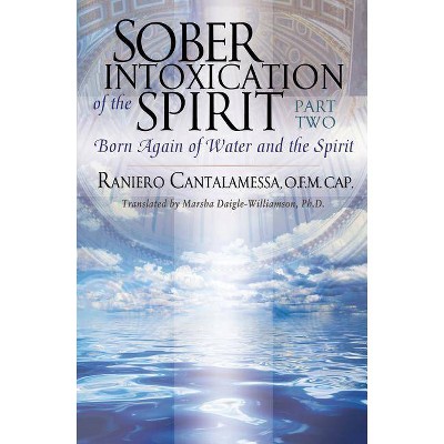 Sober Intoxication of the Spirit Part Two - by  Raniero Cantalamessa (Paperback)