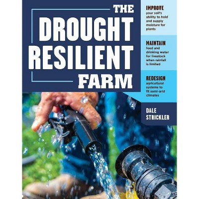 The Drought-Resilient Farm - by  Dale Strickler (Paperback)