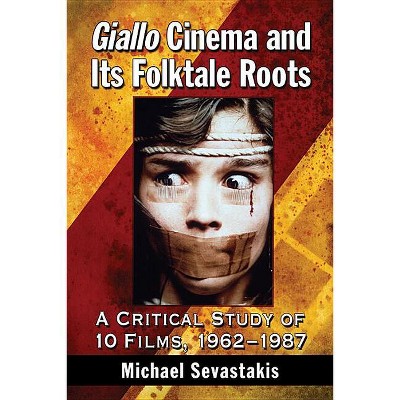 Giallo Cinema and Its Folktale Roots - by  Michael Sevastakis (Paperback)