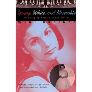 Young, White, and Miserable - by  Wini Breines (Paperback) - 1 of 1