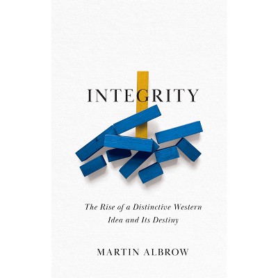 Integrity - by  Martin Albrow (Hardcover)