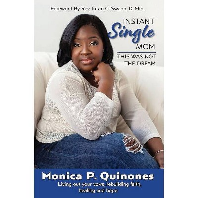 Instant Single Mom - by  Monica P Quinones (Paperback)