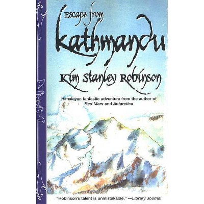 Escape from Kathmandu - 2nd Edition by  Kim Stanley Robinson (Paperback)