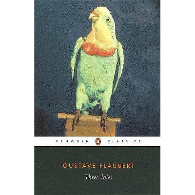 Three Tales - (Penguin Classics) by  Gustave Flaubert (Paperback)