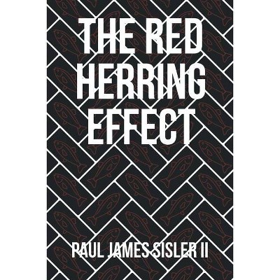 The Red Herring Effect - by  Paul James Sisler (Paperback)