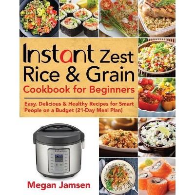 Instant Zest Rice & Grain Cookbook for Beginners - by  Megan Jamsen (Paperback)