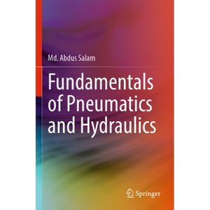 Fundamentals of Pneumatics and Hydraulics - by  MD Abdus Salam (Paperback) - 1 of 1