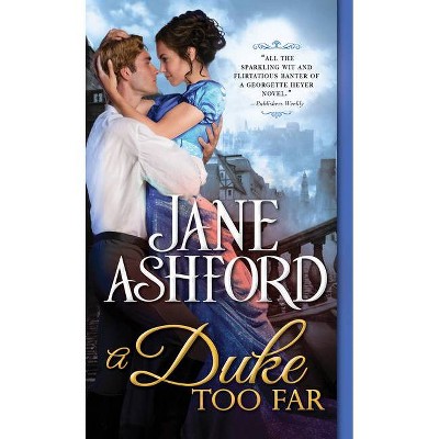 A Duke Too Far - (Way to a Lord's Heart) by  Jane Ashford (Paperback)