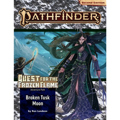 Pathfinder Adventure Path: Broken Tusk Moon (Quest for the Frozen Flame 1 of 3) (P2) - by  Ron Lundeen (Paperback)