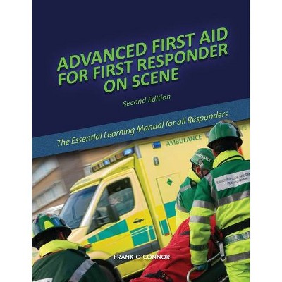 Advanced First Aid for First Responder on Scene - by  Frank O'Connor (Paperback)