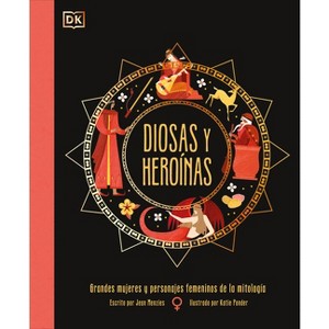 Diosas Y Heroínas (Goddesses and Heroines) - (Ancient Myths) by  Jean Menzies (Hardcover) - 1 of 1