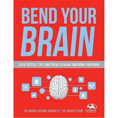 Bend Your Brain - by  Marbles the Brain Store (Paperback)