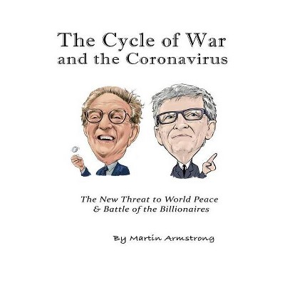 The Cycle of War and the Coronavirus - by  Martin A Armstrong (Hardcover)