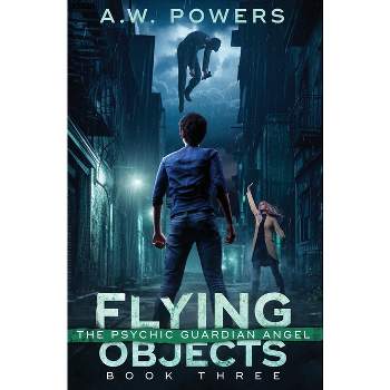 Flying Objects - (The Psychic Guardian Angel) by  A W Powers (Paperback)