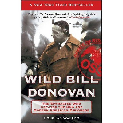 Wild Bill Donovan - by  Douglas Waller (Paperback)