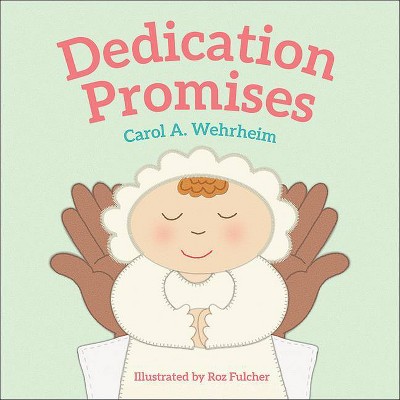 Dedication Promises - by  Carol A Wehrheim (Board Book)