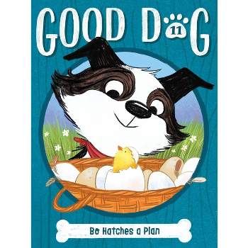 Bo Hatches a Plan - (Good Dog) by Cam Higgins