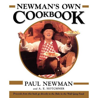 Newman's Own Cookbook - by  A E Hotchner & Paul Newman (Paperback)