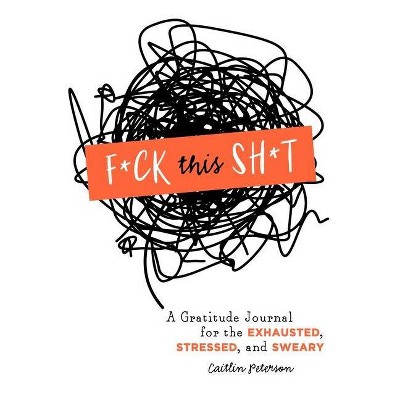 F*ck This Sh*t - by  Caitlin Peterson (Paperback)