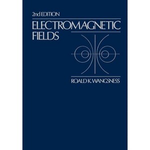 Electromagnetic Fields - 2nd Edition by  Roald K Wangsness (Paperback) - 1 of 1