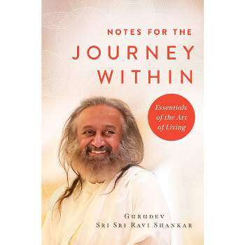 Notes for the Journey Within - by  Gurudev Sri Sri Ravi Shankar (Hardcover)