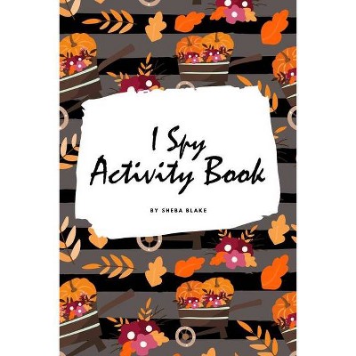 I Spy Thanksgiving Activity Book for Kids (6x9 Coloring Book / Activity Book) - by  Sheba Blake (Paperback)