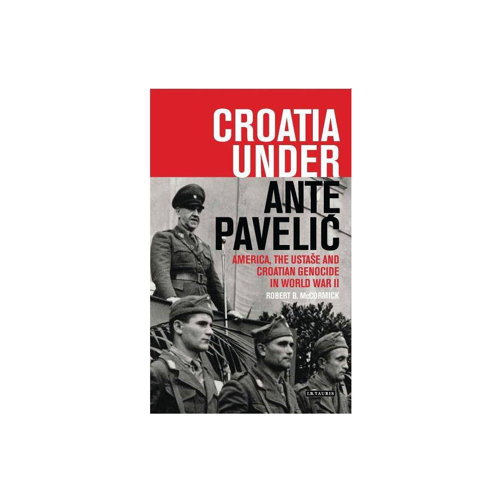 ISBN 9781788310871 product image for Croatia Under Ante Pavelic - (International Library of Twentieth Century History | upcitemdb.com