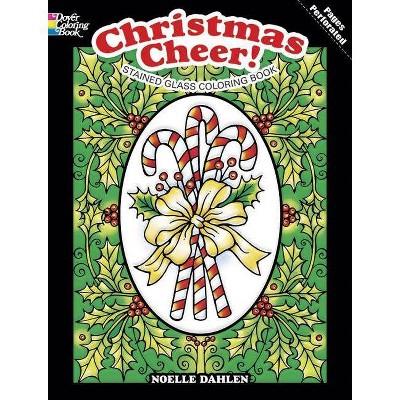 Christmas Cheer! Stained Glass Coloring Book - (Holiday Stained Glass Coloring Book) by  Noelle Dahlen (Paperback)