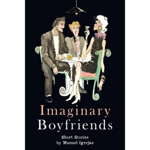 Imaginary Boyfriends - by  Manuel Igrejas (Paperback) - 1 of 1