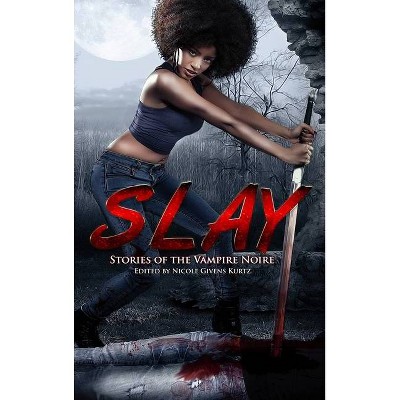 Slay - by  Nicole Givens Kurtz (Hardcover)