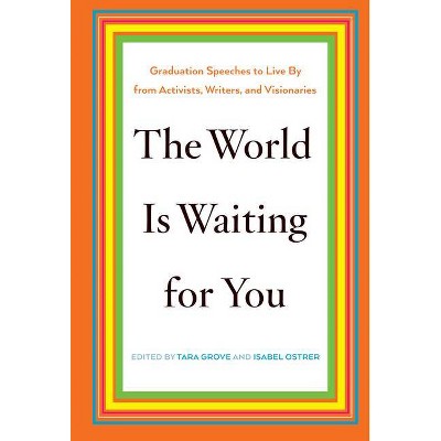 The World Is Waiting for You - by  Tara Grove & Isabel Ostrer (Hardcover)