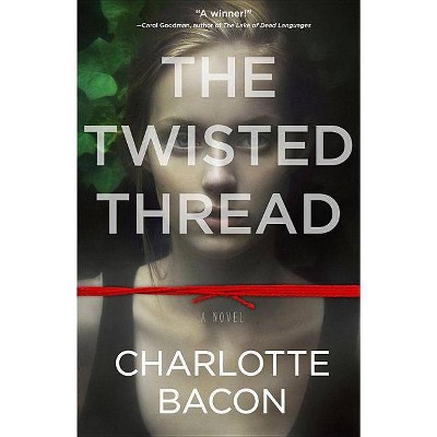 The Twisted Thread - by  Charlotte Bacon (Paperback)