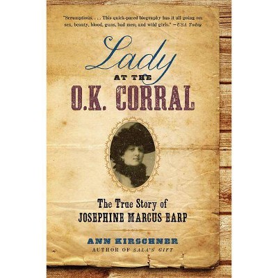 Lady at the O.K. Corral - by  Ann Kirschner (Paperback)