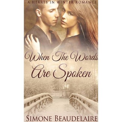 When The Words Are Spoken - (Hearts in Winter) by  Simone Beaudelaire (Hardcover)