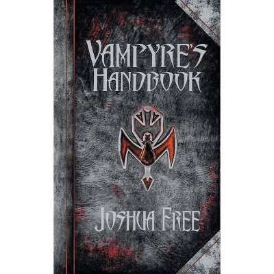 The Vampyre's Handbook - 5th Edition by  Joshua Free (Hardcover)