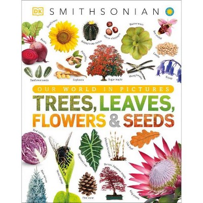 Trees, Leaves, Flowers and Seeds - by  DK (Hardcover)