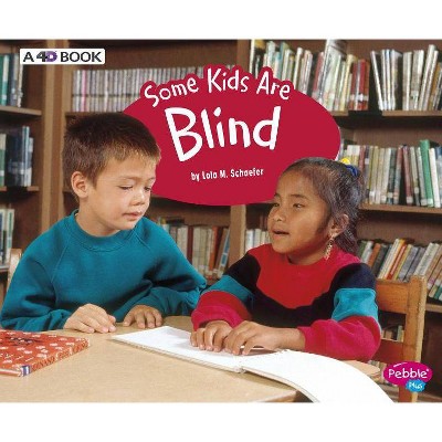 Some Kids Are Blind - (Understanding Differences) by  Lola M Schaefer (Paperback)