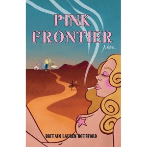 Pink Frontier - by  Britain Lauren Botsford (Paperback) - 1 of 1